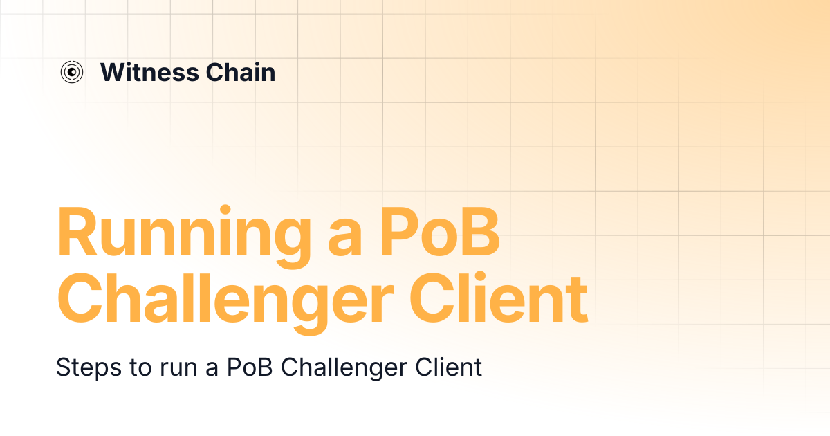 Running a PoB Challenger Client | Witness Chain