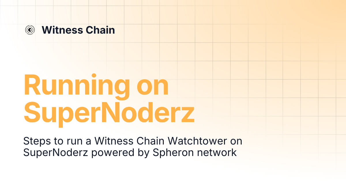 Running on SuperNoderz | Witness Chain